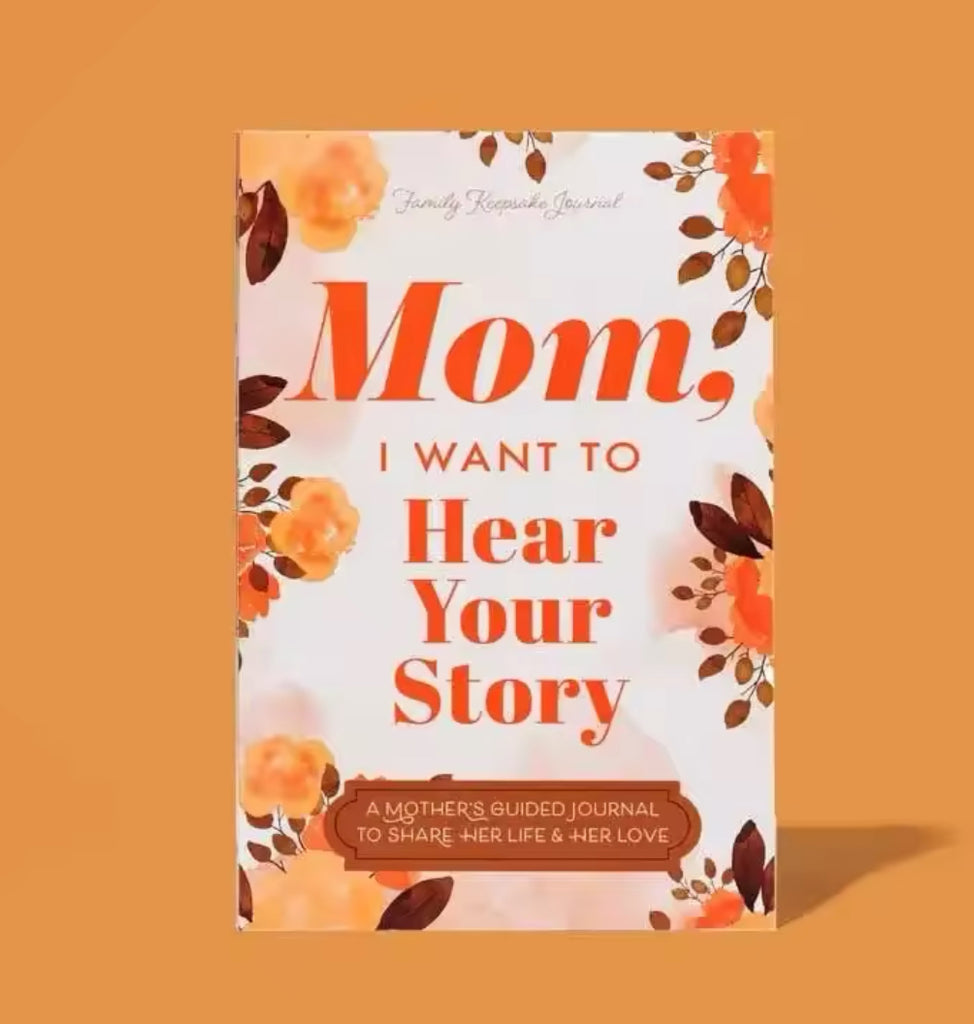 Mom, I Want to Hear Your Story Journal