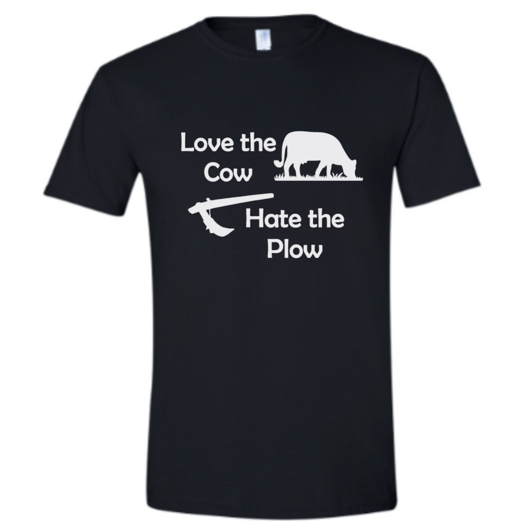 Love the Cow Hate the Plow T-Shirt