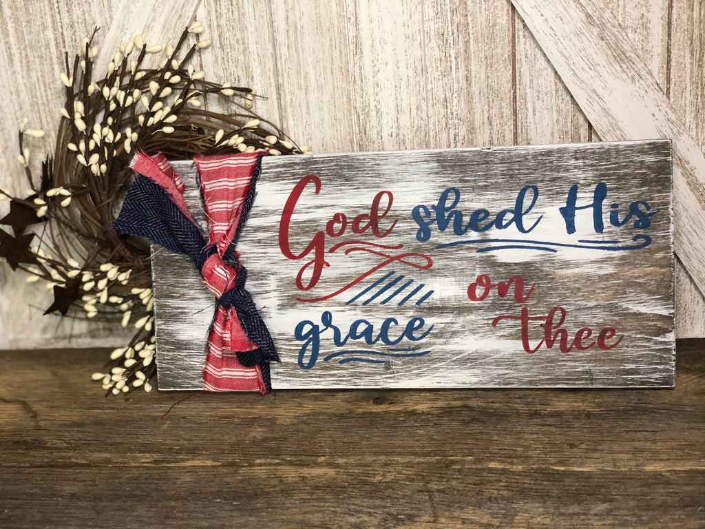 God Shed His Grace Distressed Sign
