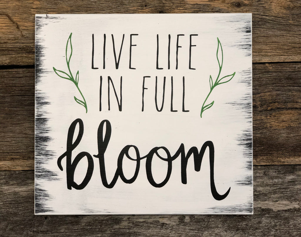 Live Life in Full Bloom Sign