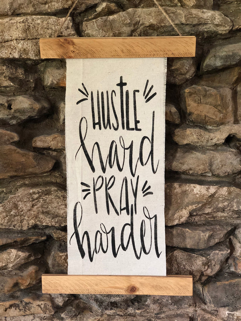Hustle and Pray Scroll Sign