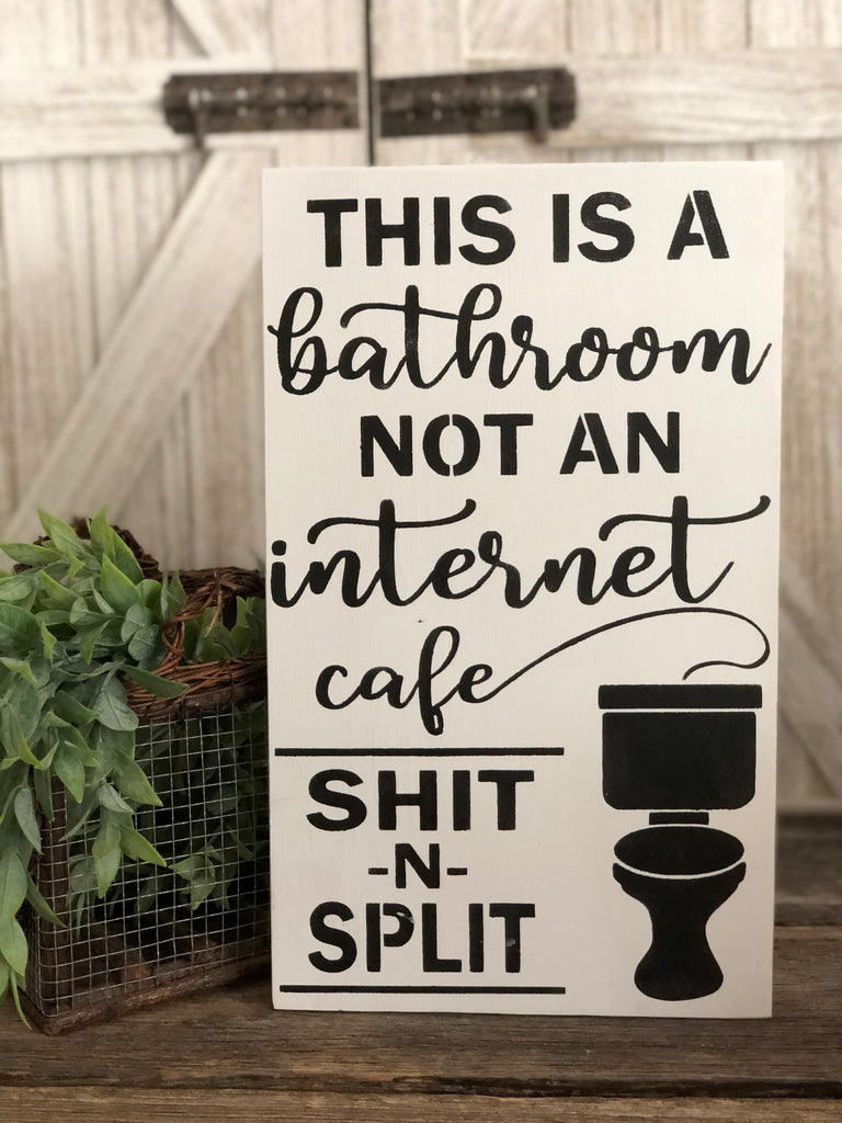 Bathroom Humorous Wooden Sign- Shit n Split