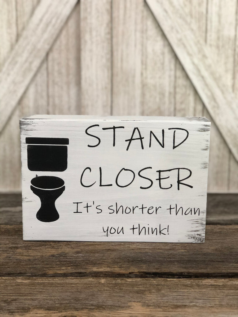 Stand Closer Humorous Bathroom Mini Sign